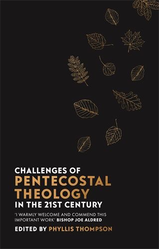 Challenges To Pentecostal Theology In The 21st Century – A Review ...